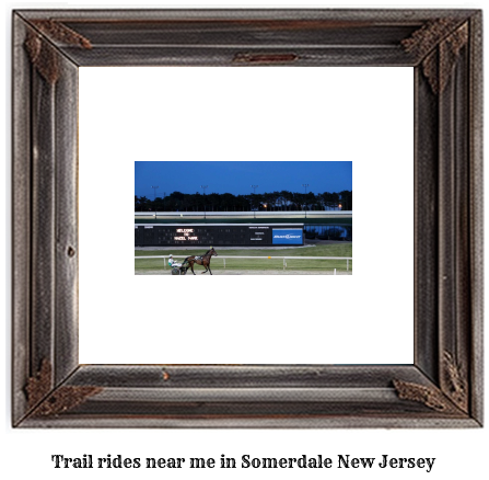 trail rides near me in Somerdale, New Jersey